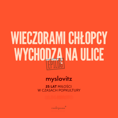 Myslovitz - "Wieczorami chłopcy wychodzą na ulice - EPILOG"