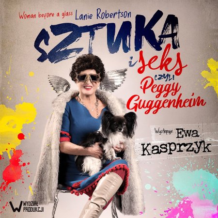 Sztuka i seks, czyli Peggy Guggenheim - monodram Ewy Kasprzyk
